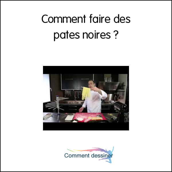 Comment faire des pâtes noires